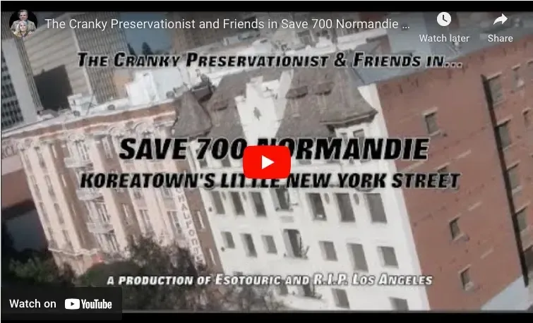 The Cranky Preservationist and Friends in Save 700 Normandie Avenue, Koreatown’s Little New York Street (episode 23)