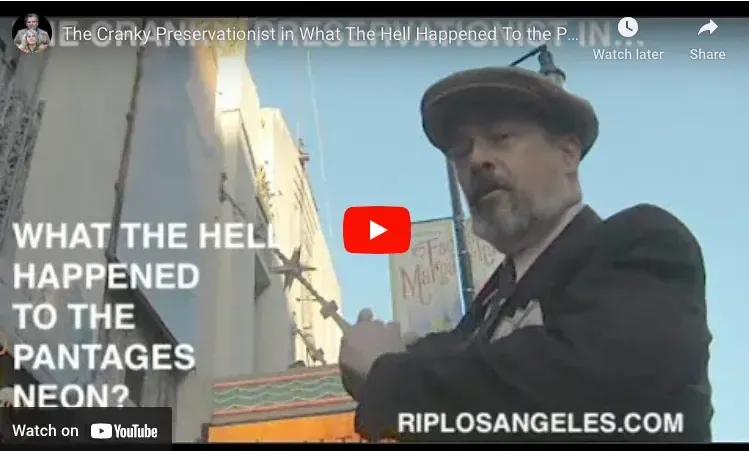 The Cranky Preservationist in… What the Hell Happened to the Pantages Neon? (episode 22)