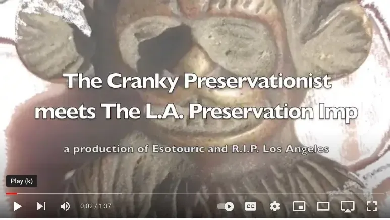 The Cranky Preservationist meets The L.A. Preservation Imp (episode 21)